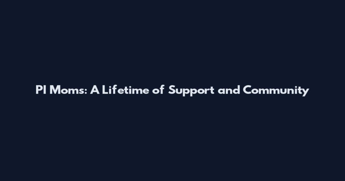 PI Moms: A Lifetime of Support and Community