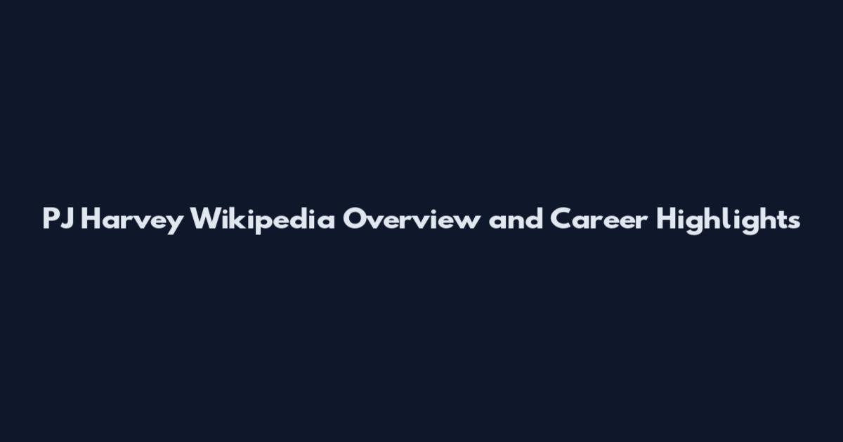 PJ Harvey Wikipedia Overview and Career Highlights