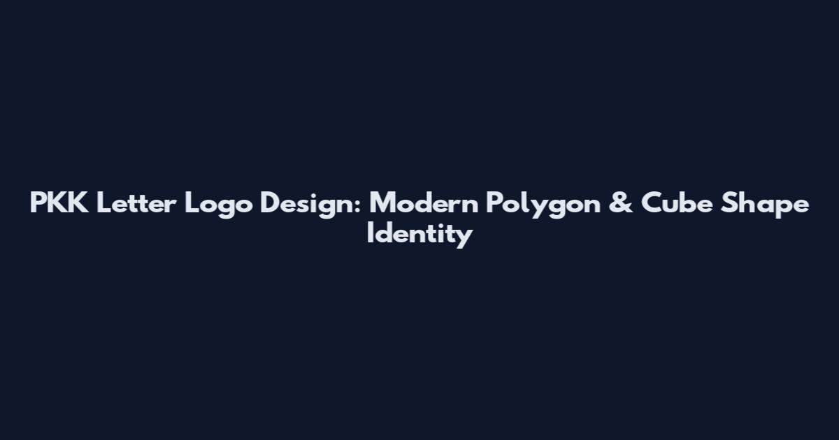 PKK Letter Logo Design: Modern Polygon & Cube Shape Identity