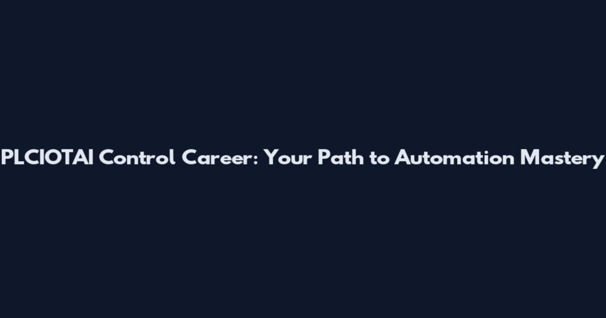 PLCIOTAI Control Career: Your Path to Automation Mastery