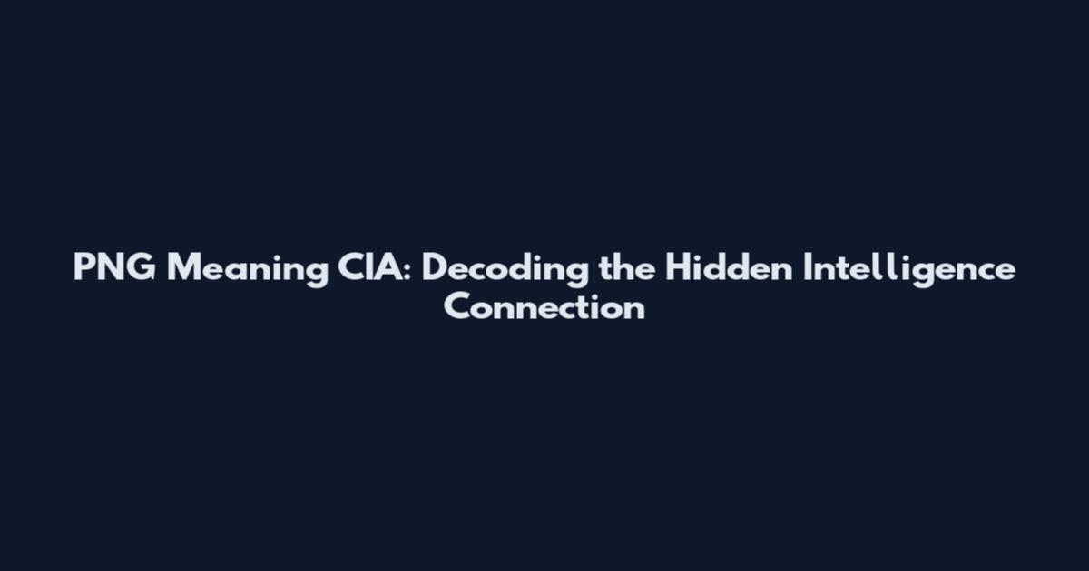 PNG Meaning CIA: Decoding the Hidden Intelligence Connection