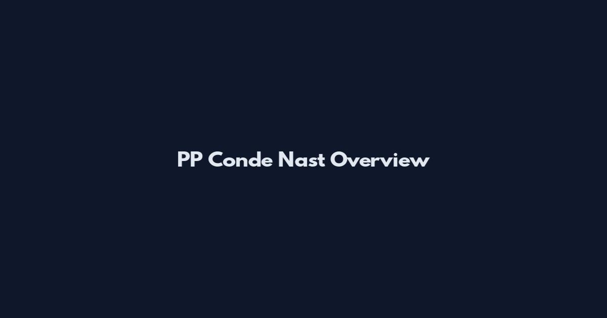 PP Conde Nast Overview