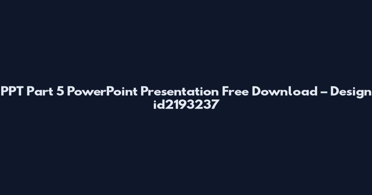PPT Part 5 PowerPoint Presentation Free Download – Design id2193237