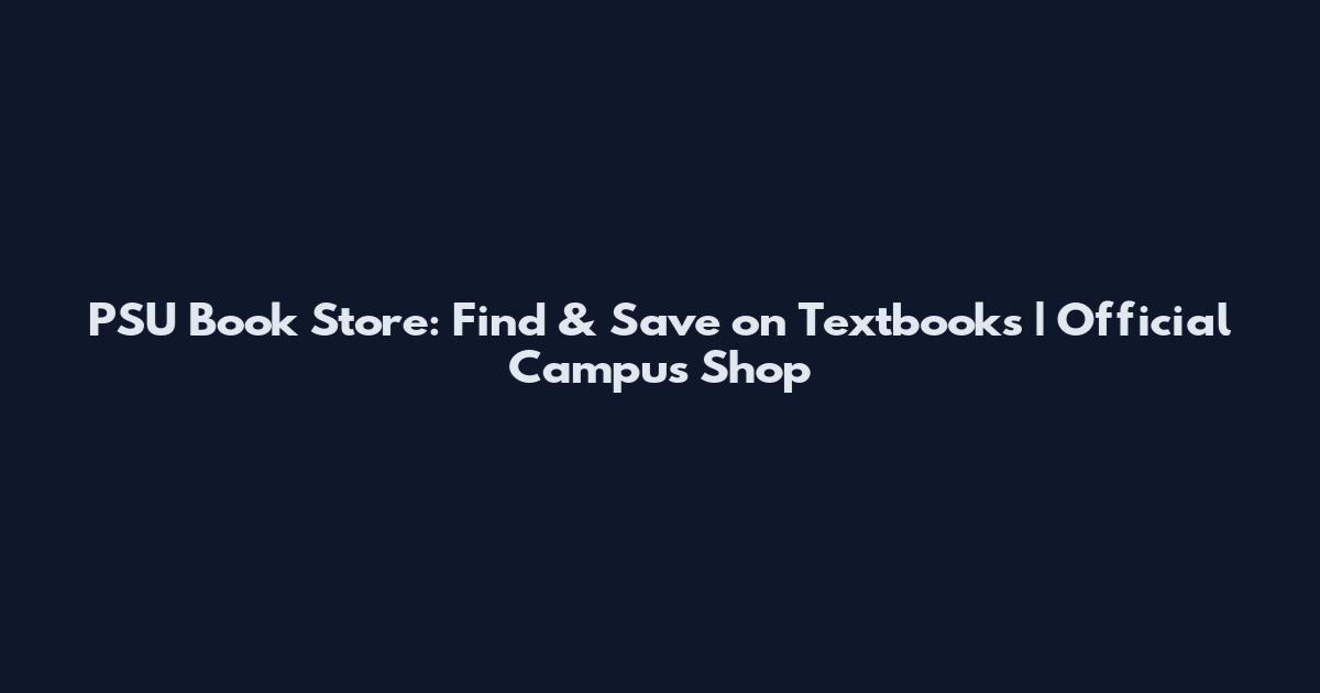 PSU Book Store: Find & Save on Textbooks | Official Campus Shop
