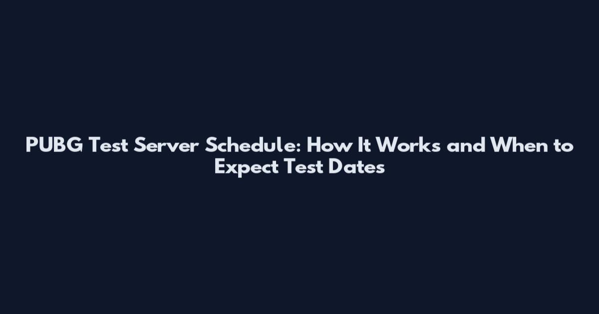 PUBG Test Server Schedule: How It Works and When to Expect Test Dates