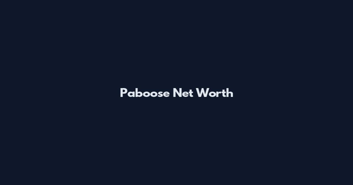 Paboose Net Worth