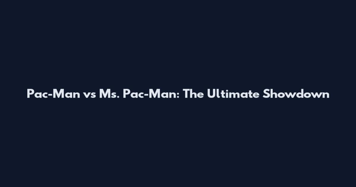 Pac-Man vs Ms. Pac-Man: The Ultimate Showdown