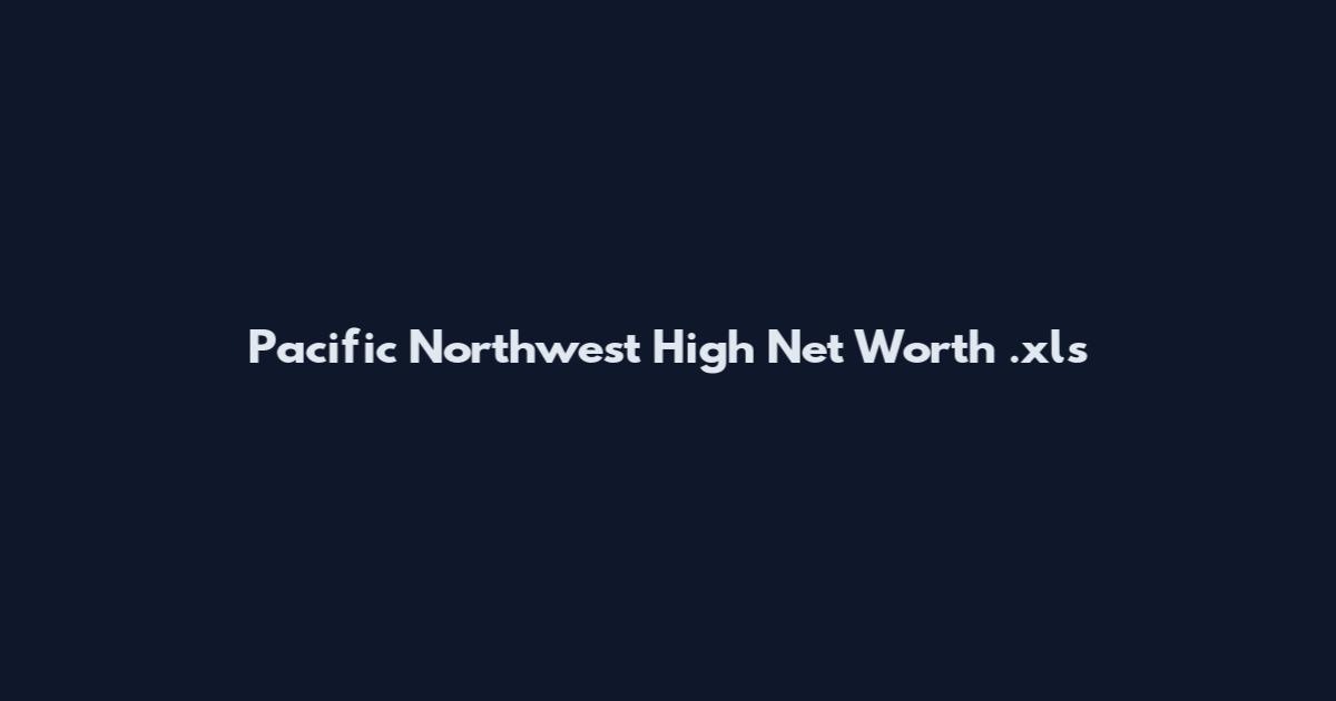 Pacific Northwest High Net Worth .xls