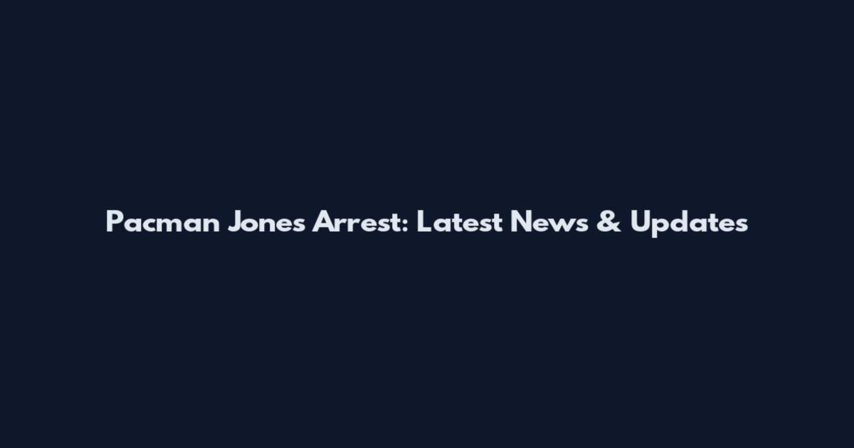 Pacman Jones Arrest: Latest News & Updates