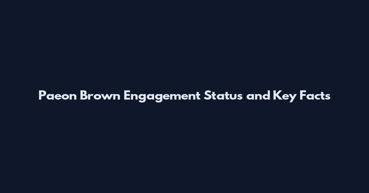 Paeon Brown Engagement Status and Key Facts