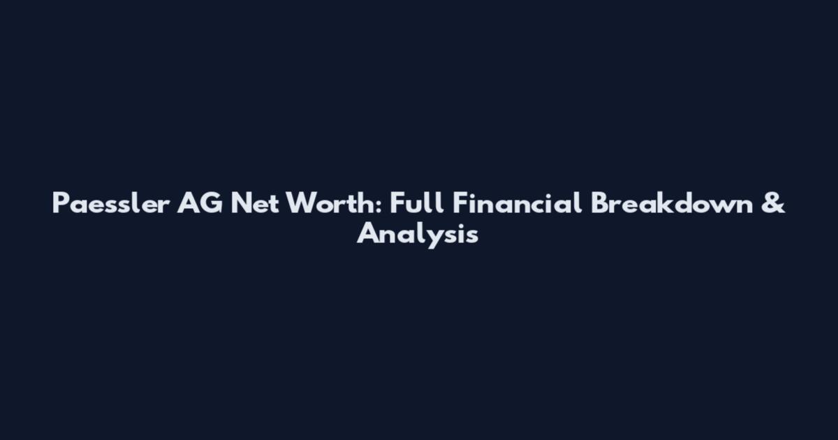 Paessler AG Net Worth: Full Financial Breakdown & Analysis
