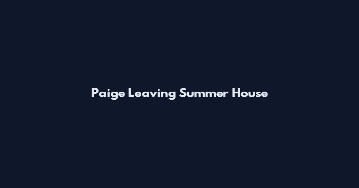 Paige Leaving Summer House