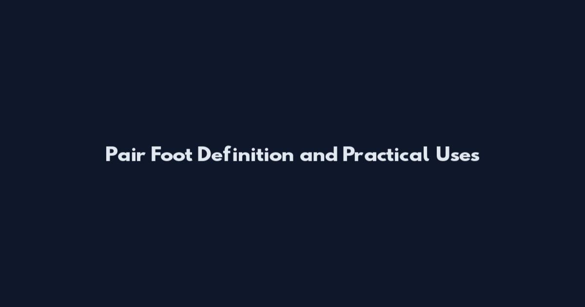 Pair Foot Definition and Practical Uses