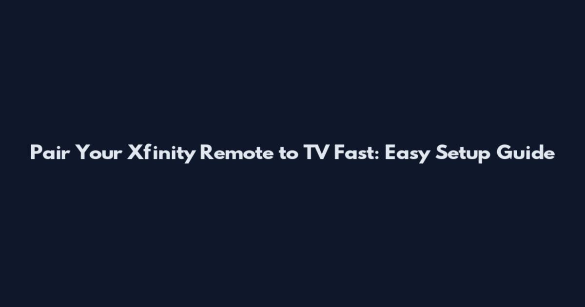 Pair Your Xfinity Remote to TV Fast: Easy Setup Guide