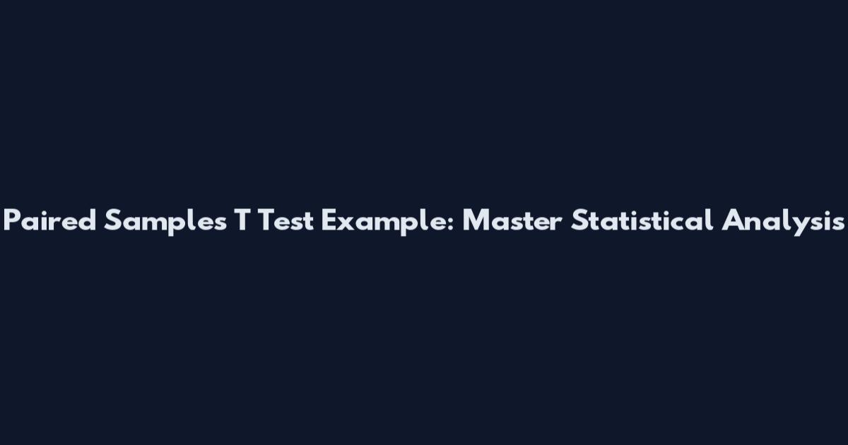 Paired Samples T Test Example: Master Statistical Analysis