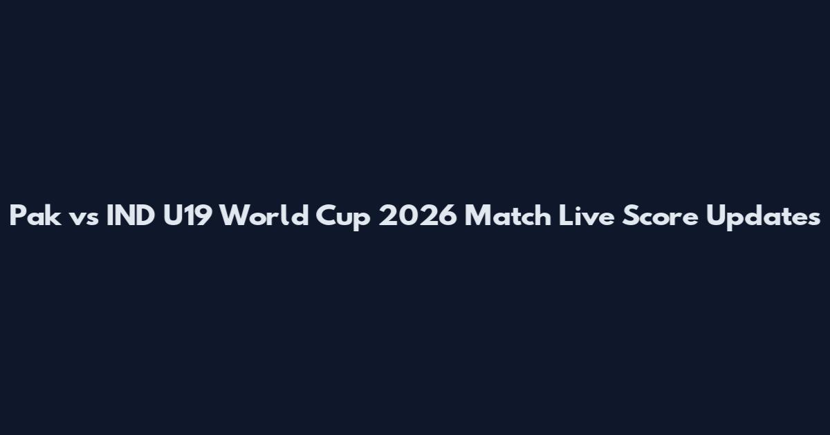 Pak vs IND U19 World Cup 2026 Match Live Score Updates