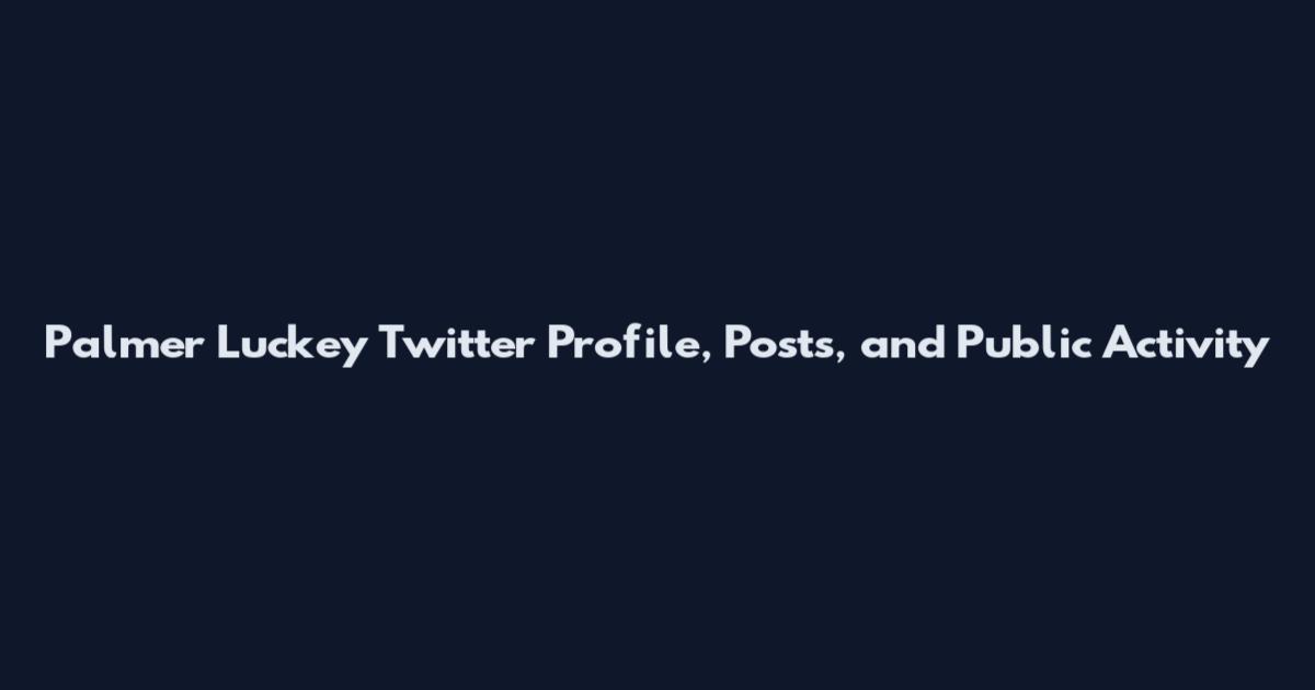 Palmer Luckey Twitter Profile, Posts, and Public Activity