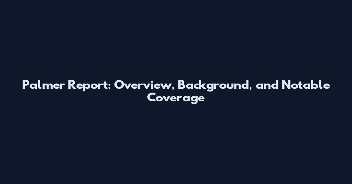 Palmer Report: Overview, Background, and Notable Coverage