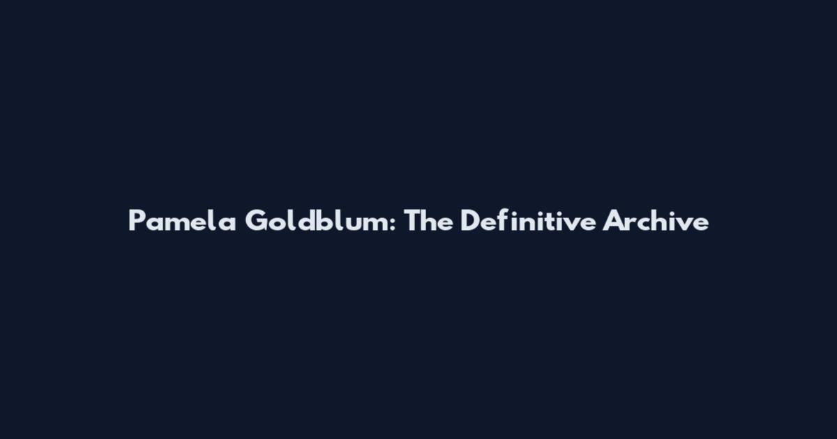 Pamela Goldblum: The Definitive Archive
