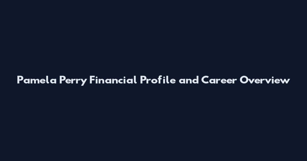 Pamela Perry Financial Profile and Career Overview