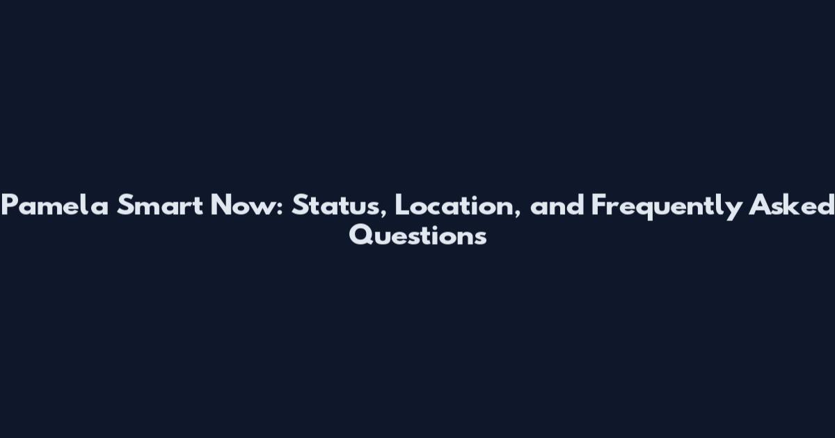 Pamela Smart Now: Status, Location, and Frequently Asked Questions