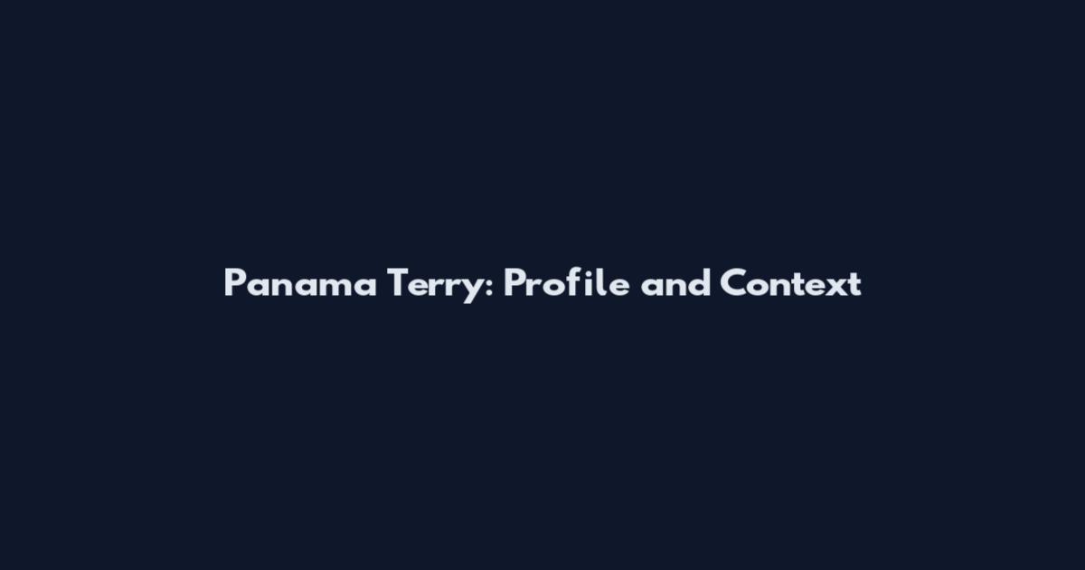 Panama Terry: Profile and Context