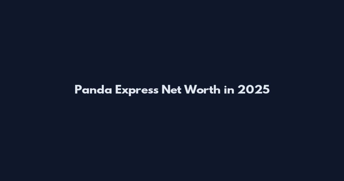 Panda Express Net Worth in 2025