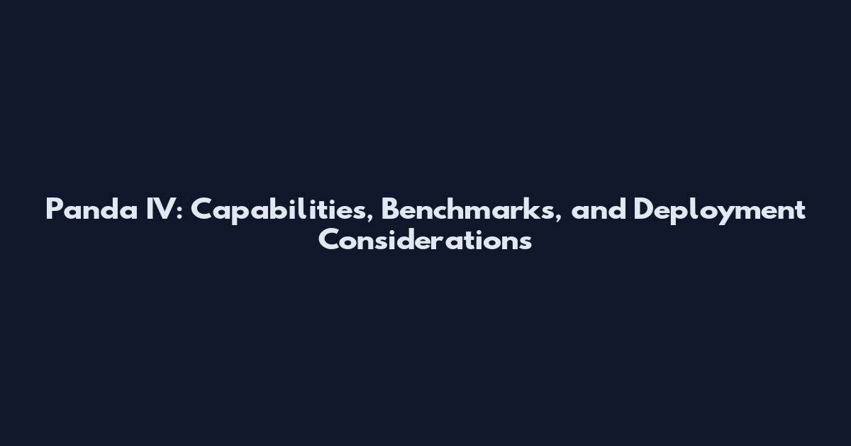 Panda IV: Capabilities, Benchmarks, and Deployment Considerations