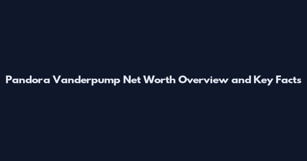 Pandora Vanderpump Net Worth Overview and Key Facts