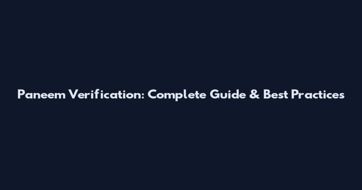 Paneem Verification: Complete Guide & Best Practices