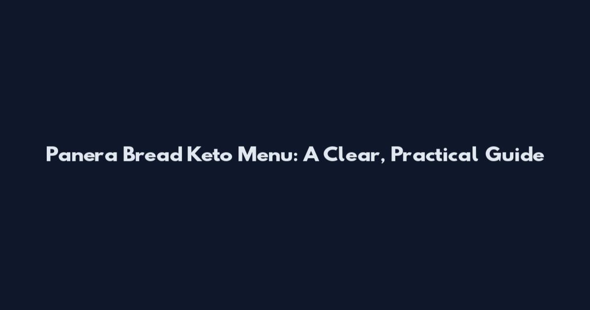 Panera Bread Keto Menu: A Clear, Practical Guide