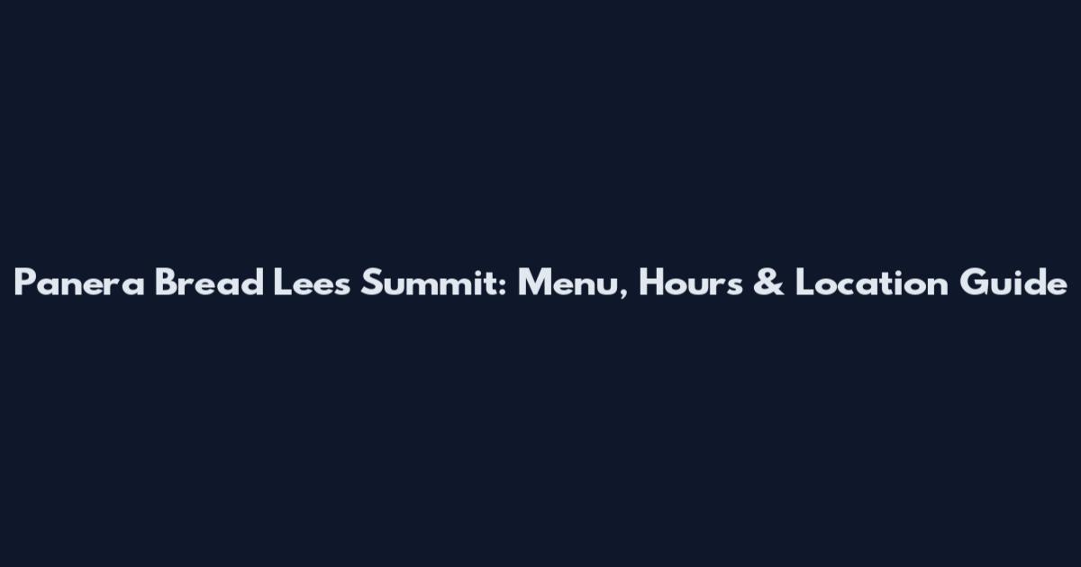 Panera Bread Lee's Summit: Menu, Hours & Location Guide