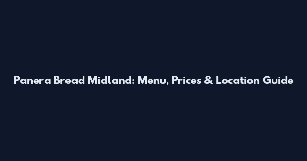Panera Bread Midland: Menu, Prices & Location Guide