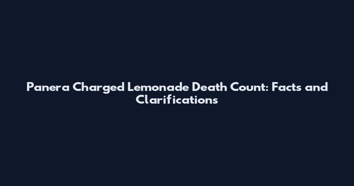 Panera Charged Lemonade Death Count: Facts and Clarifications