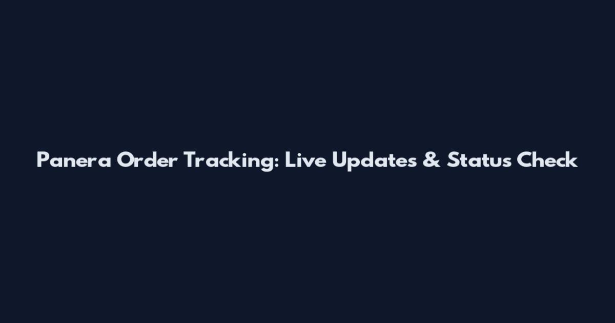 Panera Order Tracking: Live Updates & Status Check