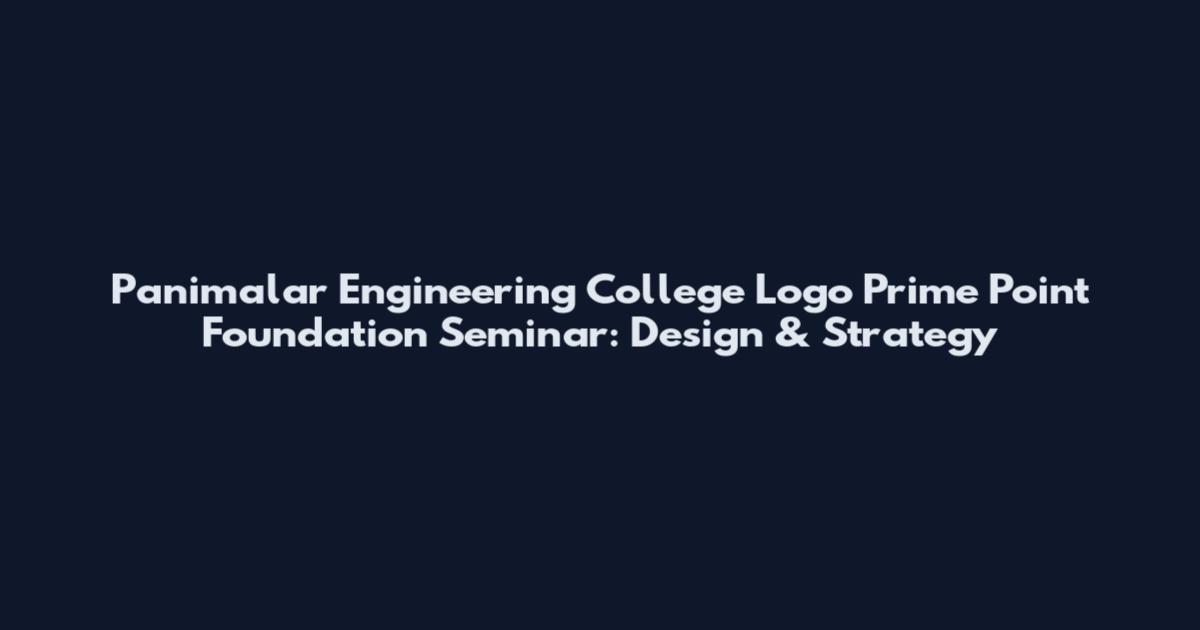 Panimalar Engineering College Logo Prime Point Foundation Seminar: Design & Strategy