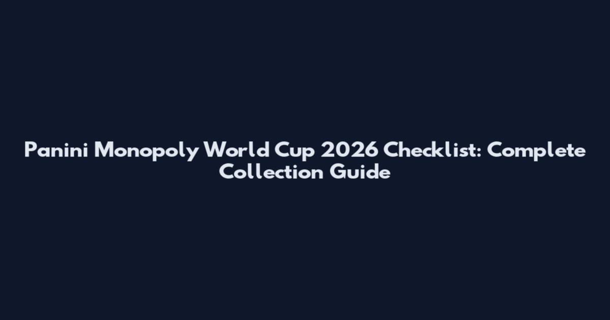 Panini Monopoly World Cup 2026 Checklist: Complete Collection Guide