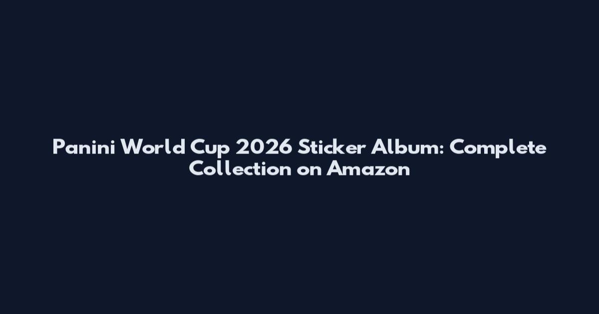 Panini World Cup 2026 Sticker Album: Complete Collection on Amazon