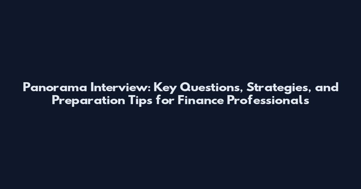 Panorama Interview: Key Questions, Strategies, and Preparation Tips for Finance Professionals