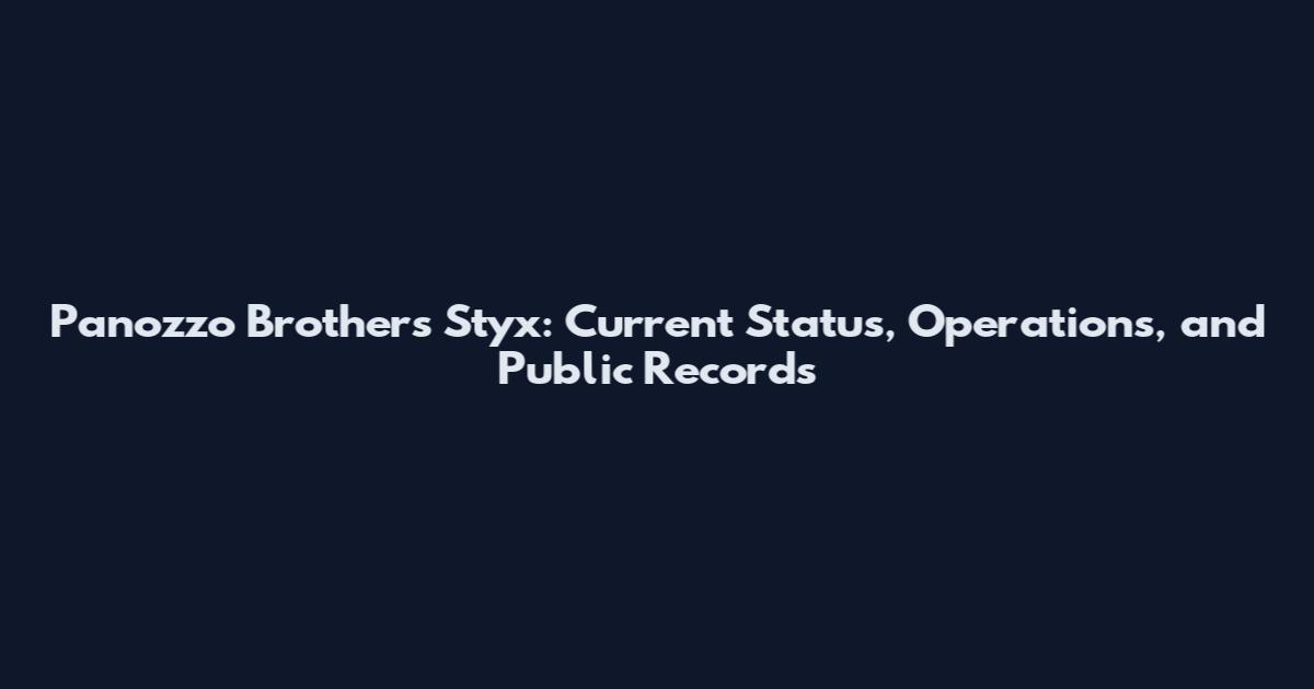 Panozzo Brothers Styx: Current Status, Operations, and Public Records
