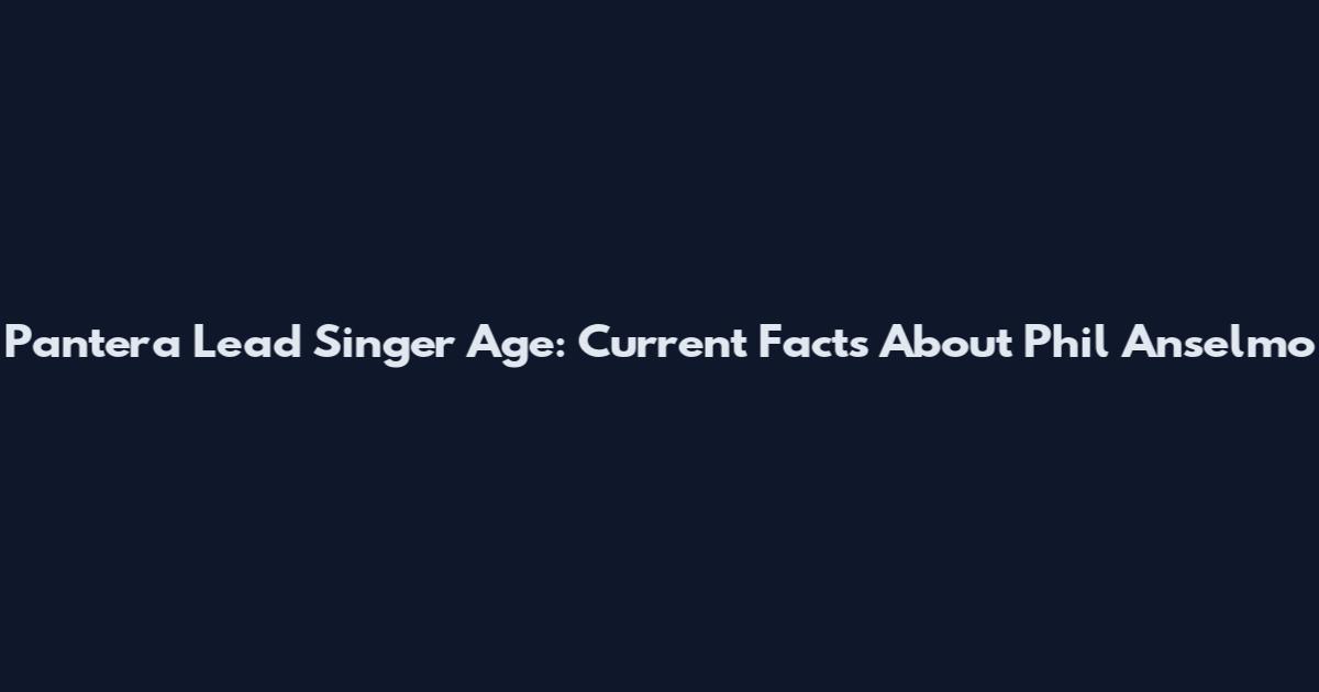 Pantera Lead Singer Age: Current Facts About Phil Anselmo