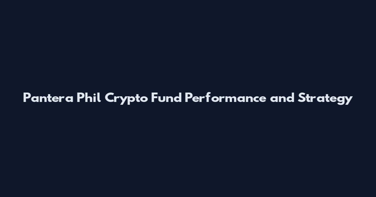 Pantera Phil Crypto Fund Performance and Strategy