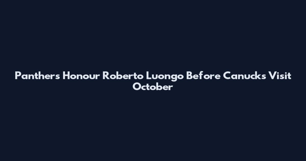 Panthers Honour Roberto Luongo Before Canucks Visit October