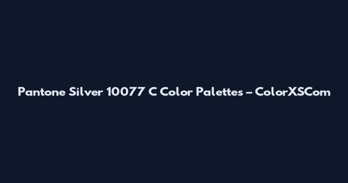Pantone Silver 10077 C Color Palettes – ColorXSCom
