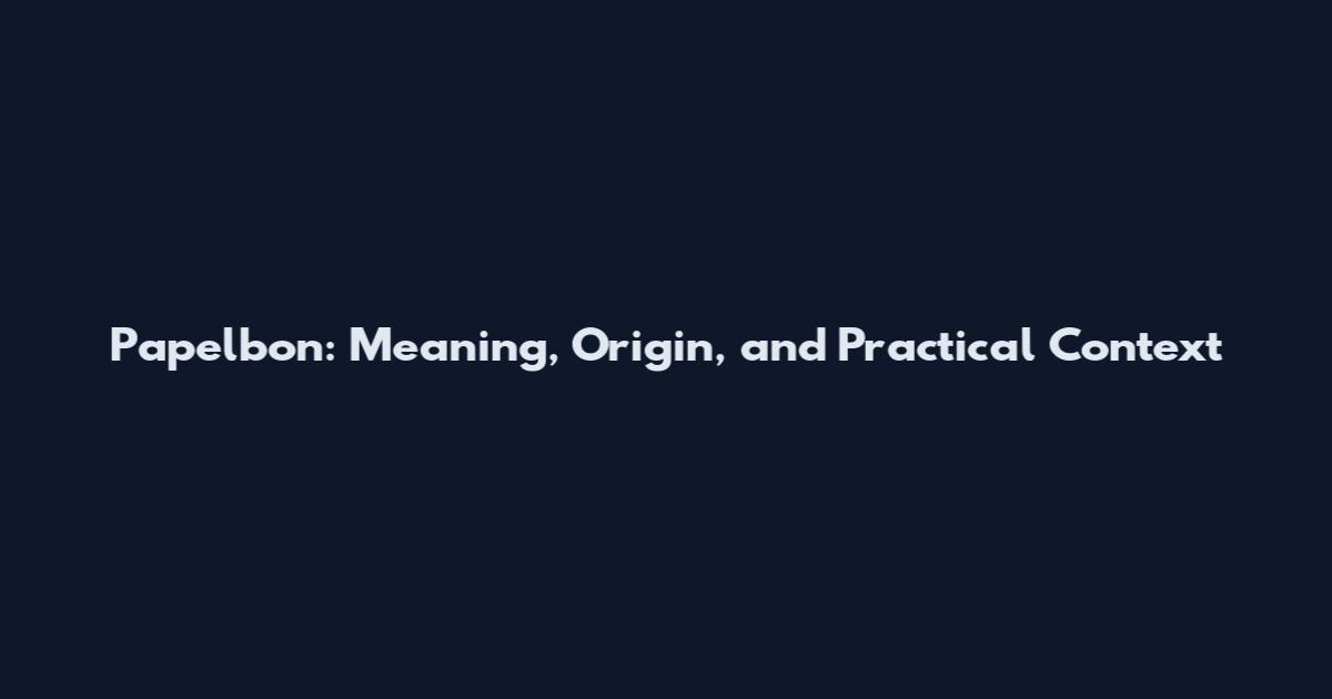 Papelbon: Meaning, Origin, and Practical Context