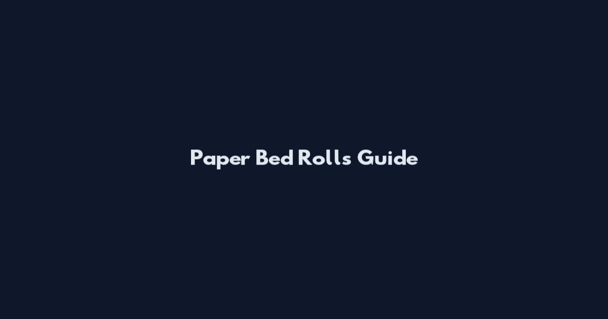 Paper Bed Rolls Guide