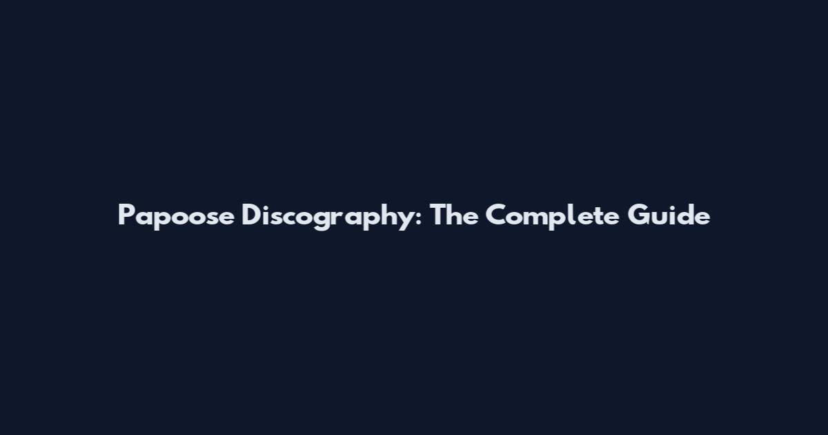 Papoose Discography: The Complete Guide