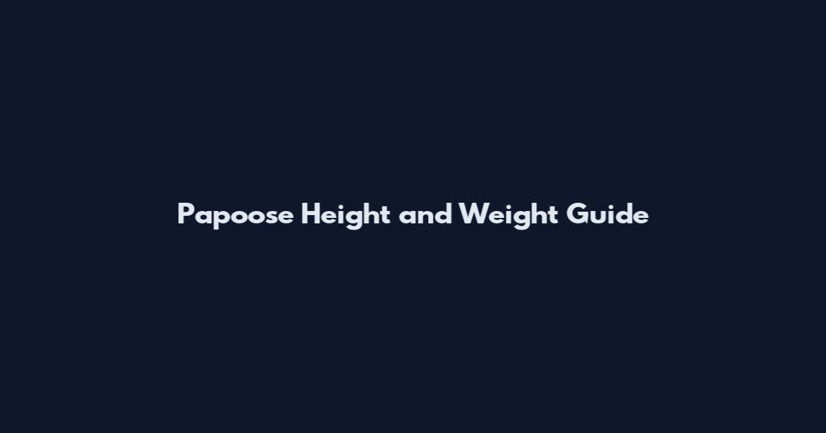 Papoose Height and Weight Guide
