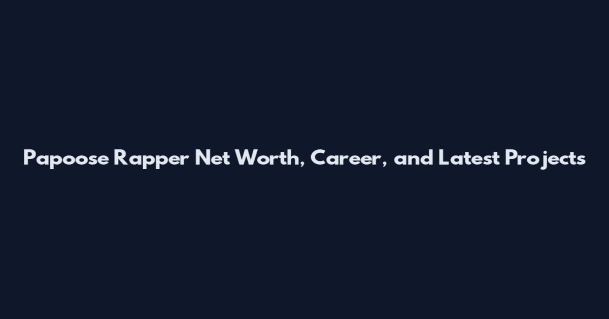 Papoose Rapper Net Worth, Career, and Latest Projects