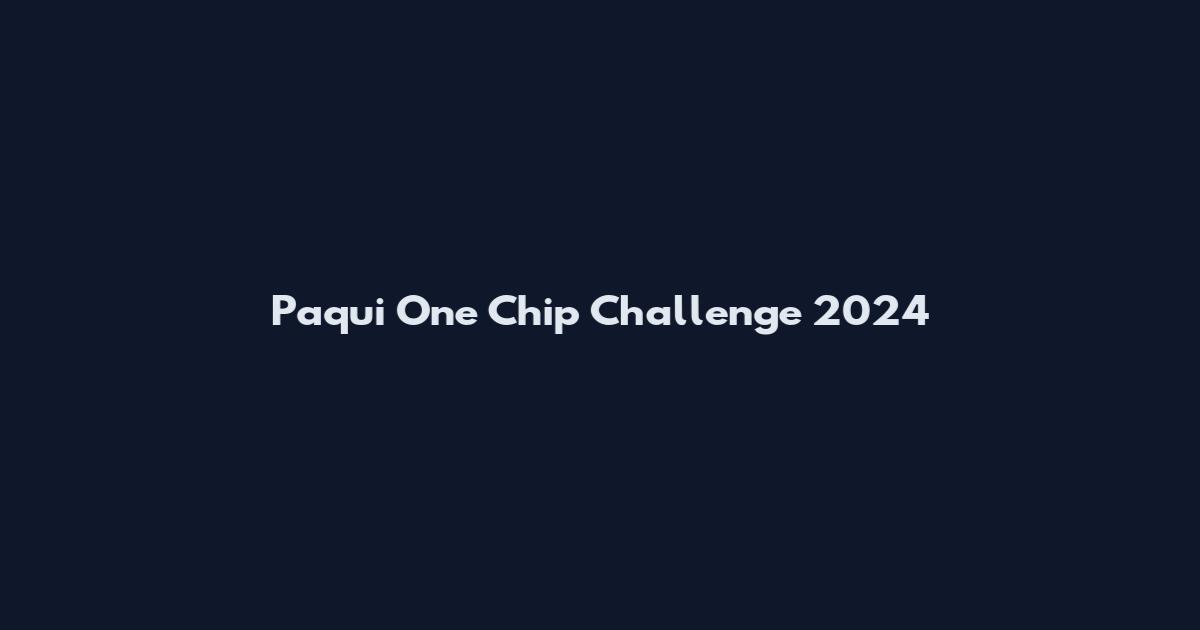 Paqui One Chip Challenge 2024
